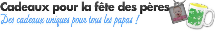 Cadeaux personnalisés pour la fête des pères