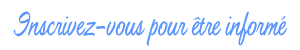 Inscrivez-vous afin d'être informé